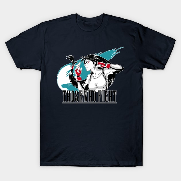 Those Who Fight T-Shirt by KingsandQueens